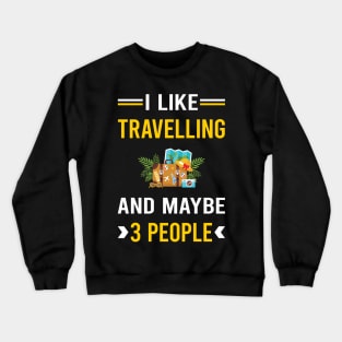 3 People Travelling Travel Traveling Vacation Holiday Crewneck Sweatshirt